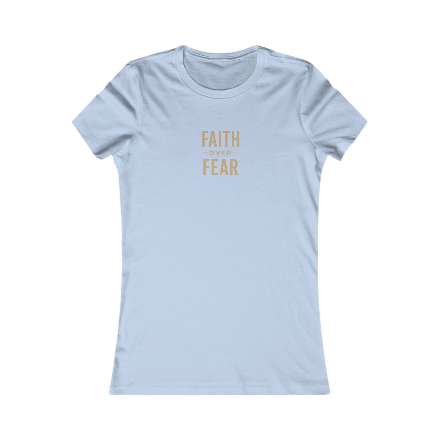 Faith Over Fear Tee Women’s Tee