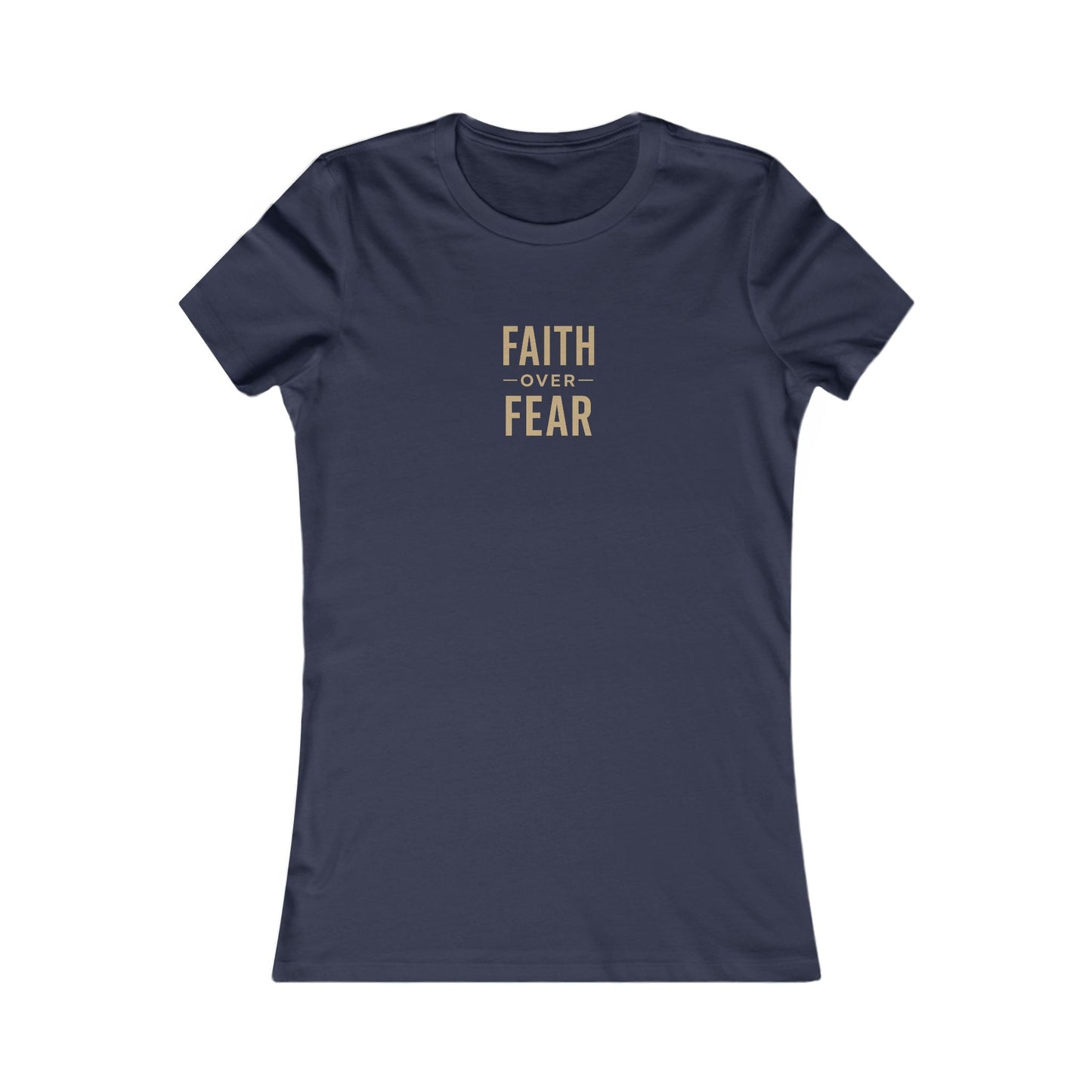 Faith Over Fear Tee Women’s Tee
