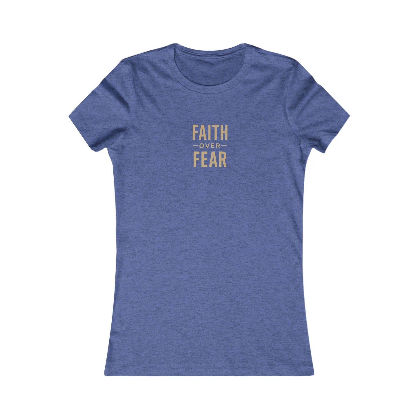 Faith Over Fear Tee Women’s Tee