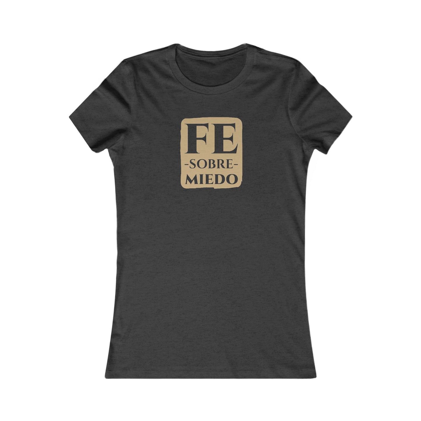 FE SOBRE MIEDO Camiseta para Mujer